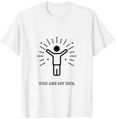 Tu es mon idole T-Shirt