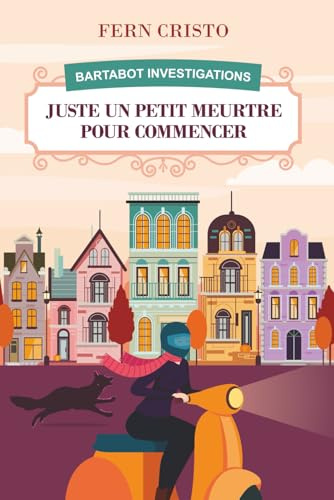 Juste Un Petit Meurtre Pour Commencer: Bartabot Investigations