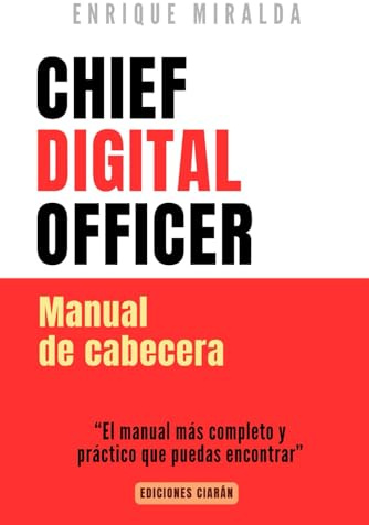 Chief Digital Officer. Manual de cabecera: “El manual más completo y práctico que puedas encontrar” (Libros de Ecommerce)
