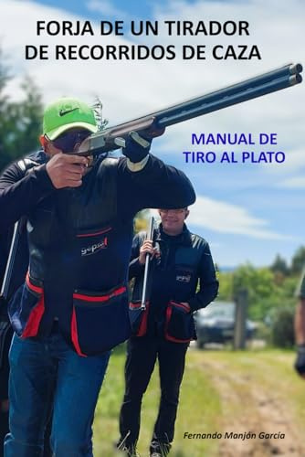 FORJA DE UN TIRADOR DE RECORRIDOS DE CAZA: Manual de tiro al plato
