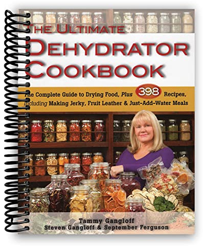 The Ultimate Dehydrator Cookbook: The Complete Guide to Drying Food, Plus 398 Recipes, Including Making Jerky, Fruit Leather & Just-Add-Water Meals