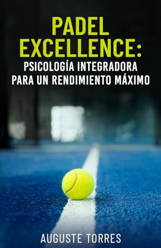 Padel Excellence: Psicología integradora para un rendimiento máximo