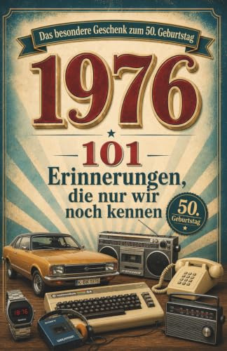 Das besondere Buch zum 50. Geburtstag: Jahrgang 1976: Das perfekte Geschenk – Zum 50. Geburtstag für dich selbst, für Freunde, Familie, Kollegen.