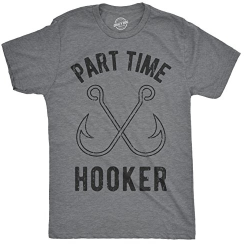 Crazy Dog Mens Part Time Hooker T Shirt Funny Fishing Hook Sarcastic Innuendo Pun Tee for Fisherman Dad That Loves to Fish Dark Heather Grey S