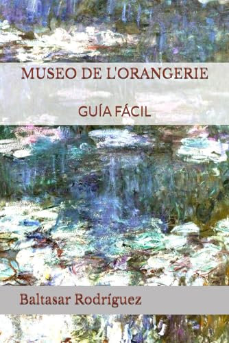 MUSEO DE L'ORANGERIE: GUÍA FÁCIL (GRANDES MUSEOS DE EUROPA)