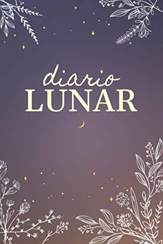 Diario lunar. Vive cada ciclo lunar de forma consciente.: Calendario lunar y menstrual