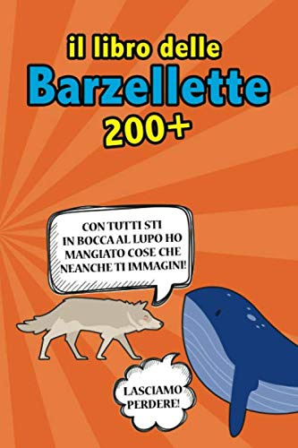 Il Libro delle Barzellette: Oltre 200 divertentissime barzellette di ogni genere. Barzellette per Adulti + Aforismi Divertenti. Idea Regalo