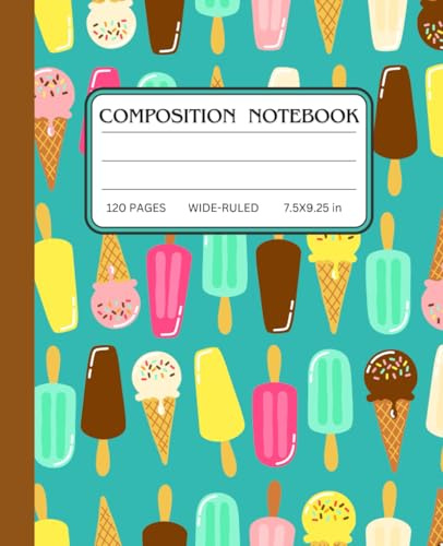 Cute Ice Cream Composition Notebook: Aesthetic Kawaii Dessert-Themed Notebook for School, Work, or Personal Use | Wide-Ruled Writing Journal 7.5x9.25, 120 Pages