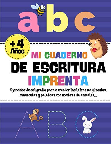 Mi Cuaderno De Escritura Imprenta: Cuaderno de caligrafía para niños - Aprender a escribir letras y palabras - A partir de 4 años (Parvulitos , primaria) - Mayúsculas y minúsculas del alfabeto Español