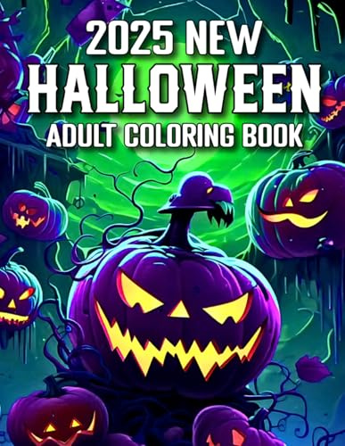 2025 New Halloween Coloring Book for Adults: 60+ Spooky Designs of Large Print Halloween Coloring Book For Adults With Creepy Skulls, Witches, Pumpkins, and Spooky Scenes, Haunted House, And More.