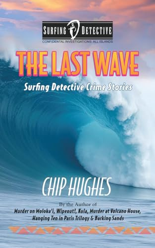 The Last Wave: Surfing Detective Crime Stories (Surfing Detective Mystery Series)