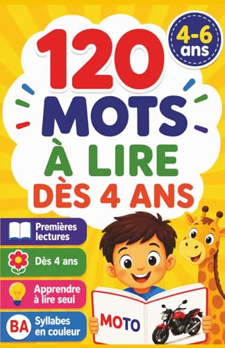 120 Mots à Lire dès 4 Ans: Premières Lectures en Lettres Capitales et Syllabes en Couleurs – Lire Seul dès la Maternelle – Livre Éducatif Illustré pour les 4/6 ans