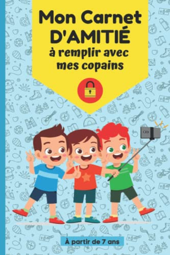 Mon carnet d'amitié à remplir avec mes copains. À partir de 7 ans: version en couleur pour garçons. Un journal secret à compléter avec ses meilleurs ... des moments et en garder des souvenirs !