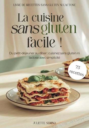 Livre de recettes sans gluten et sans lactose: La cuisine sans gluten facile !