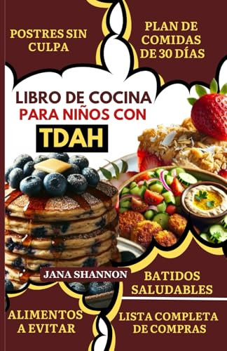 LIBRO DE COCINA PARA NIÑOS CON TDAH: Nutrición fácil para el TDAH y el autismo: Deliciosas recetas sin gluten y antiinflamatorias para controlar los síntomas y mejorar la concentración