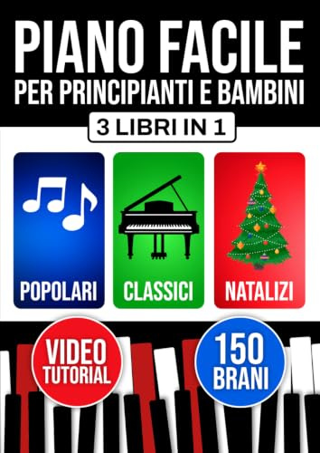 Piano facile per principianti e bambini: Impari da subito con 3 livelli progressivi. Include teoria, tecnica e lettura. Brani popolari, classici e natalizi.