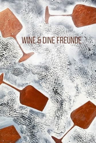 Wine & Dine Freunde: Das Freundebuch für Liebhaber von Ess- und Trinkkultur, für 35 Freunde