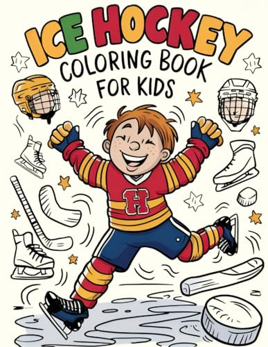 ICE HOCKEY Coloring Book For Kids: Amazing Ice Hockey Sport Illustrations Perfect to Color for Little Skaters - Ice Hockey For Kids ages 4-8 years old and Hockey Fans