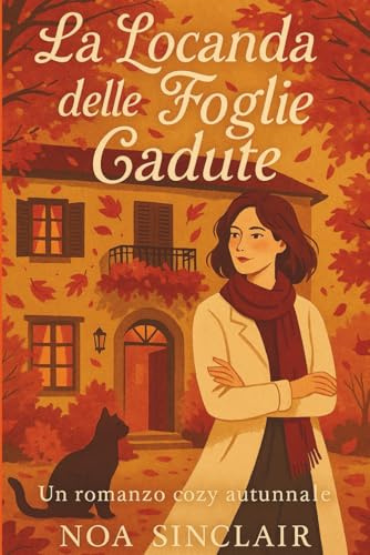 La Locanda delle Foglie Cadute: Un Romanzo Cozy e Autunnale tra Segreti di Famiglia, Amore e Seconde Occasioni