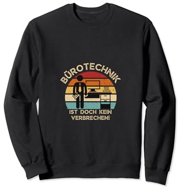 Bürotechnik ist doch kein Verbrechen | Deutsches Meme Sweatshirt
