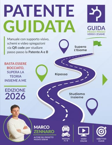 Patente Guidata: Manuale con supporto visivo, schemi e video spiegazioni via QR code per studiare passo passo la Patente A e B