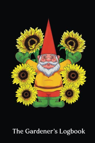 The Gardener's Logbook: Sunshine Yellow Flower Blossom Sunflower Garden Gnome | Monthly Gardening Organizer Journal And Notebook For Gardeners, Garden ... Design Journal. Garden Layout Design Planning