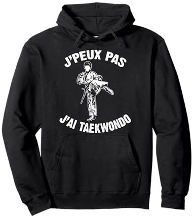 J'Peux Pas J'ai Taekwondo Humour Cadeau Drôle Taekwondo Dojo Sweat à Capuche