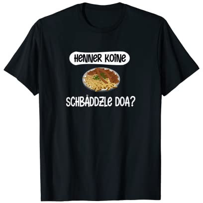 Spätzle - Schbäddzle, dictons souabes, cadeaux souabes T-Shirt
