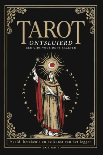 De Tarot Ontsluierd: 78 kaarten, hun betekenis en hun gebruik
