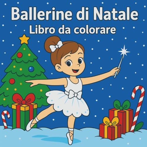 Ballerine di Natale – Libro da Colorare: Scene di danza festiva e arte natalizia creativa per bambine che amano la danza, i fiocchi di neve e la fantasia gioiosa.