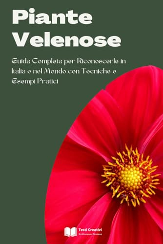 Piante Velenose: Guida Completa per Riconoscerle in Italia e nel Mondo con Tecniche e Esempi Pratici