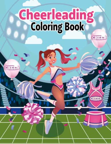 Cheerleading Coloring Book: 100 Fun and Cute Cheerleader Colouring Pages for Girls and Boys. Perfect Gift for Any Cheerleading Lover.