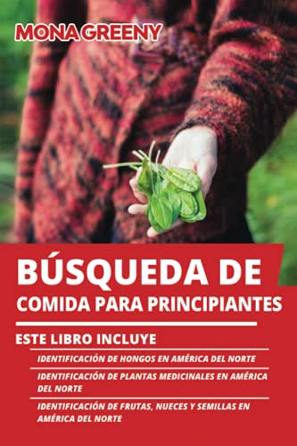 Búsqueda de Comida Para Principiantes: Este libro incluye : Identificación de hongos en América del Norte + Identificación de plantas medicinales en ... nueces y semillas en América del Norte