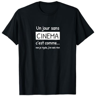 Un jour sans cinéma, c'est comme... - Cadeau fan de cinéma T-Shirt