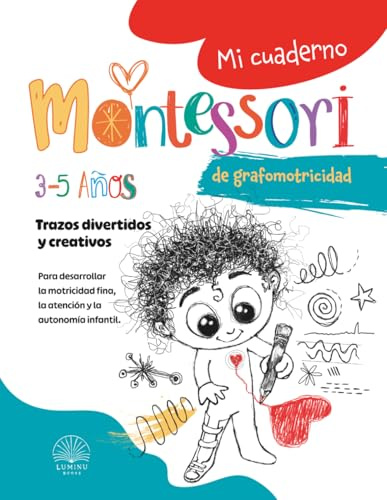 Mi cuaderno Montessori de grafomotricidad libre: Cuaderno de actividades de preescolar para niños de 3 a 5 años. Garabatos, creatividad y motricidad ... y el placer de trazar libremente.
