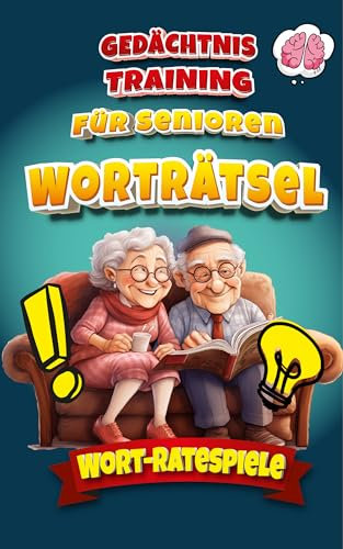 Wort-Ratespiele als Gedächtnistraining für Senioren Worträtsel: Spiele für Demenzkranke Senioren, mit Sehbehinderung, Sprachstörungen ideale Rätsel-Buch ... von Senioren mit (Rätselbuch für Senioren)