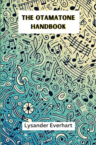 The Otamatone Handbook: A Comprehensive Guide to Playing, Maintaining, and Enjoying the Whimsical Musical Wonder, With More Than 20 Songs To Practice