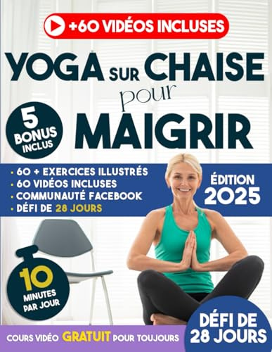 Yoga sur Chaise pour Maigrir: Perdre du Poids est Plus Simple que vous ne le Pensez – 10 Minutes par Jour, 28 Jours de Défi, 60 Vidéos pour Vous Guider avec un Journal de Progression
