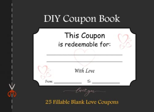 DIY Coupon Book: 25 Fillable Blank Love Coupons – Blank Coupon Booklet for Anniversary, Birthday and Valentine’s Day – Gift Certificates Vouchers