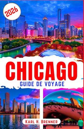 Chicago Guide de Voyage 2026: Conseils d'experts, attractions incontournables et astuces pour gagner du temps lors de votre exploration de Chicago en toute sérénité