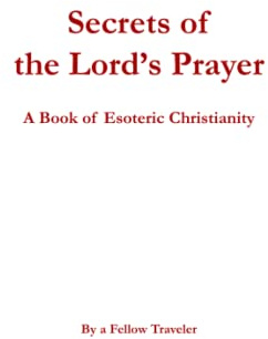 Secrets of the Lord's Prayer: A Book of Esoteric Christianity