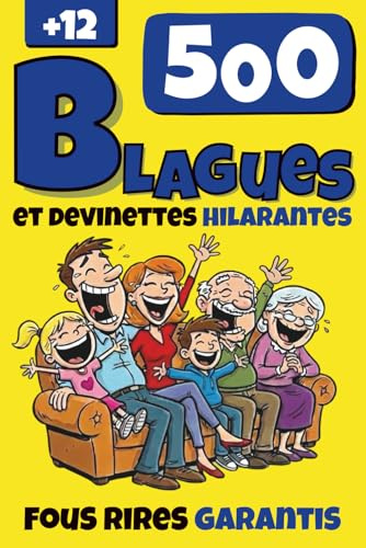 500 Blagues et Devinettes Hilarantes: Le livre anti ennui ultime qui va vous faire marrer jusqu'aux larmes, ou vous faire rouler sous la table ! Pour ... garantis en famille, seul, ou entre amis