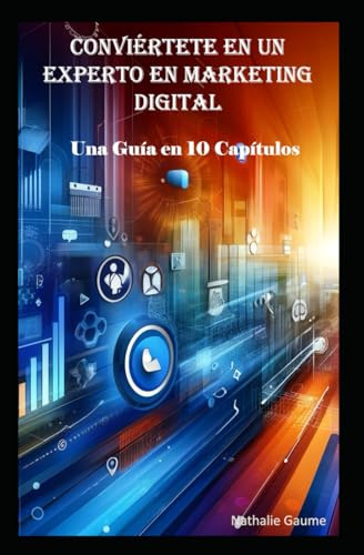 Conviértete en un Experto en Marketing Digital Una Guía en 10 Capítulos