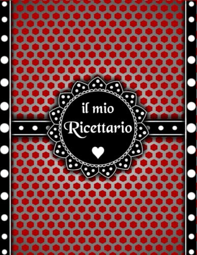 Ricettario Da Scrivere: Quaderno Ricette Da Scrivere Per 100 Ricetta Contiene Sommario