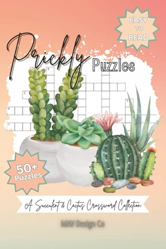 Prickly Puzzles A Succulent & Cactus Crossword Collection: Crosswords with Easy to Read Print about succulents, cactus, plants and More | 6x9 inches, ... for plant lovers, teachers and free times