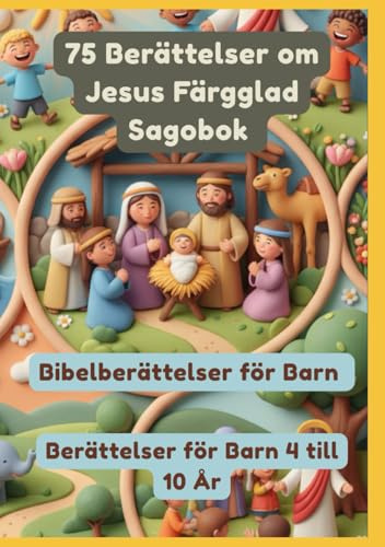 75 Berättelser om Jesus Färgglad Sagobok | Bibelberättelser för Barn | Berättelser för Barn 4 till 10 År