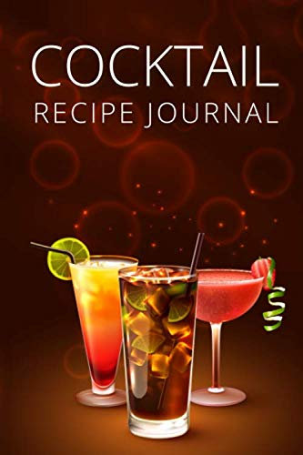 Cocktail Recipe Journal: 100 pages Record keeping Log Book for Cocktail Lovers