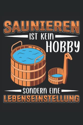 Saunieren ist kein Hobby: Herren Sauna Zubehör Notizbuch | DIN A5 | Liniert | 120 Seiten (German Edition)