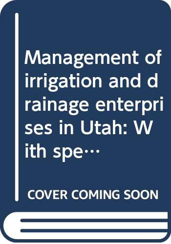 Management of irrigation and drainage enterprises in Utah: With special reference to the Northern Cache Valley Area (Bulletin / Utah Agricultural Experiment Station)