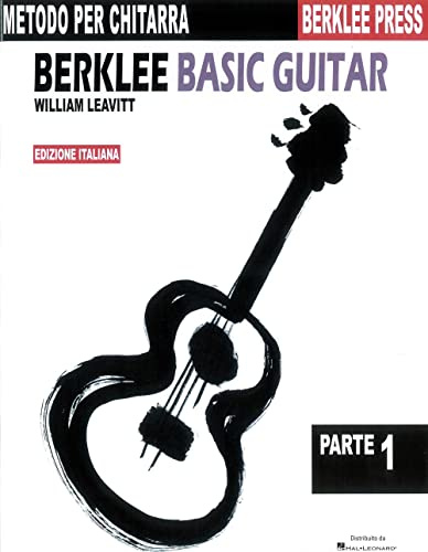 William Leavitt Berklee Basic Guitar Parte 1 | Metodo Base per Chitarra per Principianti | Lezioni Passo Passo ed Esercizi di Teoria Musicale | Guida Berklee per Imparare a Suonare la Chitarra